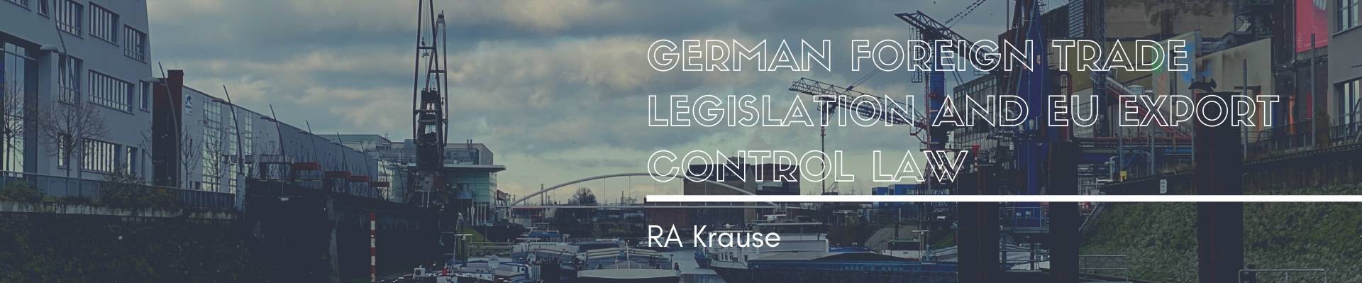 German Foreign Trade Legislation and EU Export Control Law